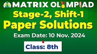 Matrix Olympiad 2024 Stage2 Shift1  Class 8th Paper Solutions Exam Date 10 Nov 2024 [upl. by Gnilyarg]