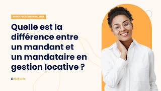 Quelle est la différence entre un mandant et un mandataire dans la gestion locative [upl. by Mansur]