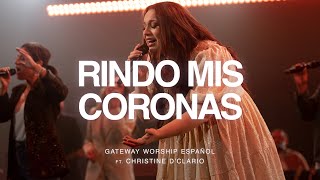 Rindo Mis Coronas  ft Christine D’Clario  Gateway Worship Español [upl. by Hairacaz]