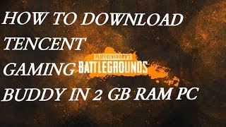 How to install the Tencent Gaming Buddy in a 2GB Ram Pc PLAY PUBG IN A LOW SPEC PC [upl. by Berard988]