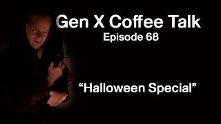 Gen X Coffee Talk  Ep68  Halloween Special [upl. by Eyks]