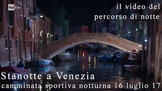 STANOTTE a VENEZIA  il video del percorso di notte [upl. by Gwendolen771]