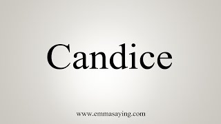 How To Say Candice [upl. by Alyse925]