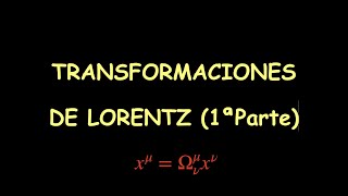 43  Transformaciones de Lorentz 1ª Parte [upl. by Gloriana]