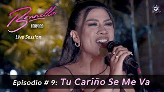 Episodio  9  Tu Cariño Se Me Va  Brunella Torpoco Live Session [upl. by Askari256]