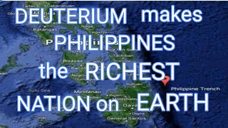 DEUTERIUM MAKES PHILIPPINES THE RICHEST NATION ON EARTH [upl. by Maffei]