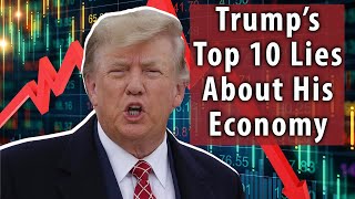 Trumps Top 10 Lies About His Economy [upl. by Viehmann632]