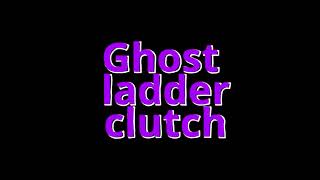 Ghost ladder clutch [upl. by Namya858]