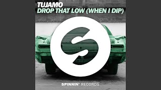 Drop That Low When I Dip [upl. by Ervine]