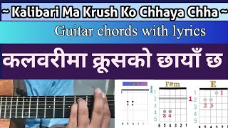 kalbari ma krush ko chhaya chha guitar lesson Lyrics with chords [upl. by Vinay667]