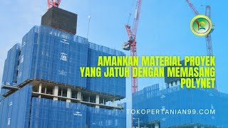 Amankan Material Proyek yang Jatuh dengan Memasang Polynet [upl. by Saideman]