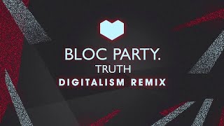 Bloc Party  Truth Digitalism Remix OUT NOW [upl. by Haramat]