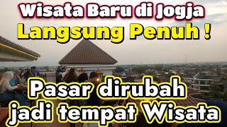 Langsung Ramai Pengunjung  Wisata Baru di Jogja Pasar dirubah jadi tempat wisata di Yogyakarta [upl. by Nueoht]