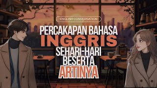 BELAJAR PERCAKAPAN BAHASA INGGRIS SEHARIHARI amp ARTINYA [upl. by Riti116]