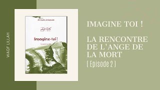 IMAGINE TOI  La rencontre de lange de la mort  Épisode 2 [upl. by Amedeo]