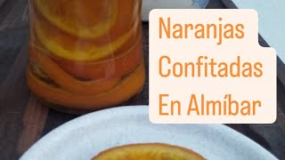 NARANJAS CONFITADAS EN ALMÍBAR [upl. by Eimoan64]