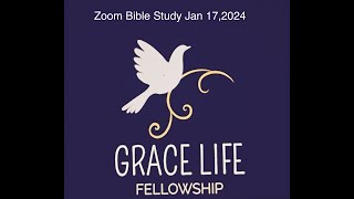 Grace Life Zoom Bible Study 011724 [upl. by Shriver211]