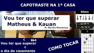 Vou Ter Que Superar  Matheus amp Kauan  ft Marilia Mendonça CIFRA PARA VIOLÃO [upl. by Ahsimal]