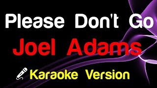 🎤 Joel Adams  Please Dont Go Karaoke Version [upl. by Etnovert43]