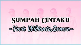 Sumpah Cintaku  Yovie Widianto Semva Lirik [upl. by Hoon]