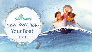 Row Row Row Your Boat  Song and Lyrics  The Good and the Beautiful [upl. by Sorvats562]