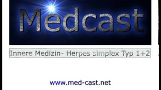 Medcast Innere Medizin  Infektiologie  Herpes simplex Typ 1 und Typ 2 [upl. by Punak]