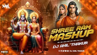 Shree Ram Mashup Jay Shri Ram Dj Anil Thakur Ram Ayodhya Mix 2K24 [upl. by Surbeck]