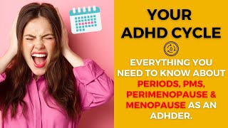 ADHD Menstrual Cycle Periods amp Perimenopause [upl. by Akinert]