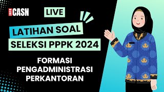 LIVE LATIHAN SOAL TES KOMPETENSI PPPK TENAGA TEKNIS 2024 FORMASI PENGADMINISTRASI PERKANTORAN [upl. by Skerl]