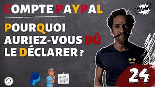 COMPTE PAYPAL  POURQUOI AURIEZVOUS DÛ LE DÉCLARER [upl. by Inol]