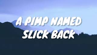 A Pimp Named Slickback  Lakim Lyrics Video l quotno nig Im a pimp mamed slickbackquot [upl. by Aicyla466]