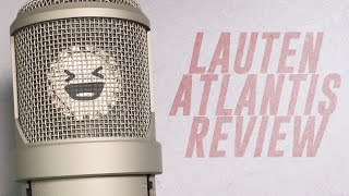 Lauten Audio FC387 Atlantis Review  Test vs U87 TLM49 AT2020 MA201 [upl. by Owena740]