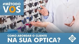 Como abordar o cliente na sua Óptica [upl. by Melonie559]