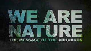 WE ARE NATURE • The Message of the ARHUACOS • Rogelio Mejía [upl. by Loma]