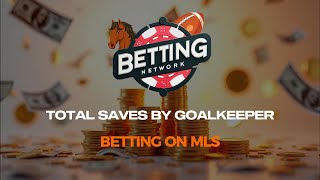 Betting on MLS Total Saves By Goalkeeper Bets [upl. by Vezza550]