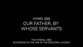 Hymn 289  Our Father by Whose Servants  The Hymnal 1982 With Lyrics [upl. by Manbahs234]