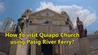 4K HOW TO VISIT QUIAPO CHURCH USING PASIG RIVER FERRY [upl. by Nednarb]