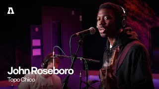 John Roseboro  Topo Chico  Audiotree Live [upl. by Arramat]