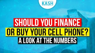 Finance Or Buy Cell Phone  A Look At The Numbers I Smartphone financing I Lease or buy CellPhone [upl. by Drannel]