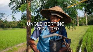 UNCLE BERTING with Lyrics in the description  LYRICS UNIVERSITY [upl. by Giralda364]