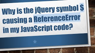 Why is the jQuery symbol  causing a ReferenceError in my JavaScript code [upl. by Aisatan]