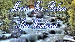 Music For Relax Spa Weekend [upl. by Heath]