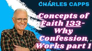 Concepts of Faith 133Why Confession Works part 1  Charles Capps [upl. by Gass]