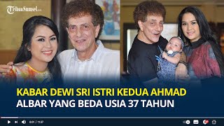 Ingat Dewi Sri Astuti Istri Kedua Ahmad Albar yang Beda Usia 37 Tahun Begini Kondisinya Sekarang [upl. by Marwin]