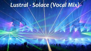 Lustral  Solace 12quot Vocal Mix HD [upl. by Hesler]