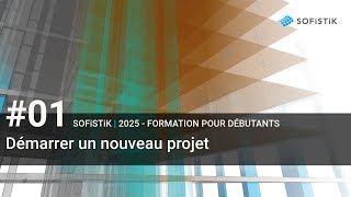 01 SOFiSTiK 2025  Créer un nouveau projet [upl. by Rodablas]