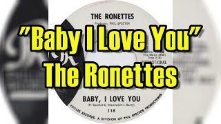 quotBaby I Love Youquot  The Ronettes lyrics [upl. by Sparks394]