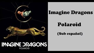 Imagine Dragons  Polaroid Subtitulada al español HD [upl. by Ennej175]