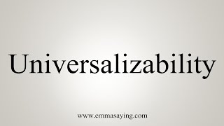 How To Say Universalizability [upl. by Ungley864]