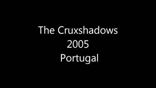 THE CRUXSHADOWS  2005  CORROIOS  PORTUGAL [upl. by Lally]